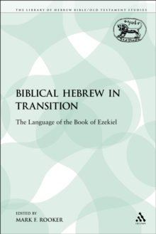 Biblical Hebrew in Transition : The Language of the Book of Ezekiel