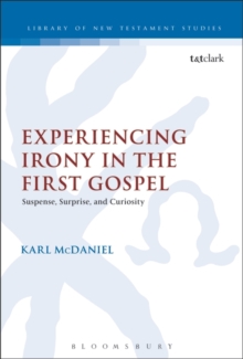 Experiencing Irony in the First Gospel : Suspense, Surprise and Curiosity