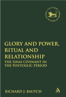 Glory and Power, Ritual and Relationship : The Sinai Covenant in the Postexilic Period