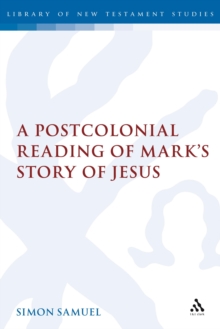 A Postcolonial Reading of Mark's Story of Jesus