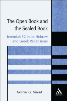 The Open Book and the Sealed Book : Jeremiah 32 in its Hebrew and Greek Recensions