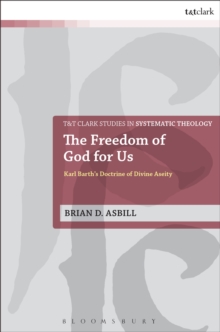 The Freedom of God for Us : Karl Barth's Doctrine of Divine Aseity