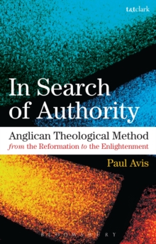 In Search of Authority : Anglican Theological Method from the Reformation to the Enlightenment