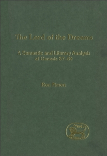 The Lord of the Dreams : A Semantic and Literary Analysis of Genisis 37-50