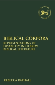 Biblical Corpora : Representations of Disability in Hebrew Biblical Literature