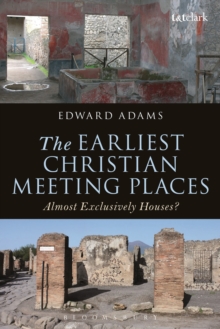 The Earliest Christian Meeting Places : Almost Exclusively Houses?, Hardback Book The Earliest Christian Meeting Places : Almost Exclusively Houses?, Hardback Book