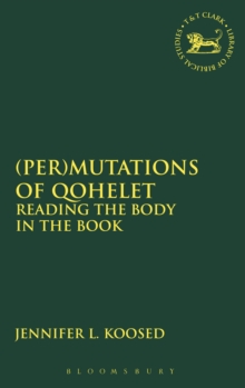 (Per)mutations of Qohelet : Reading the Body in the Book