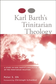 Karl Barth's Trinitarian Theology : A Study of Karl Barth's Analogical Use of the Trinitarian Relation