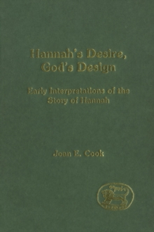 Hannah's Desire, God's Design : Early Interpretations of the Story of Hannah