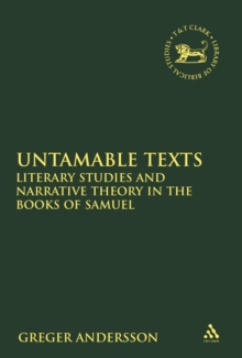 Untamable Texts : Literary Studies and Narrative Theory in the Books of Samuel