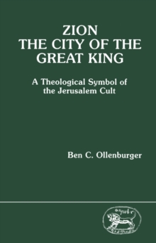 Zion, the City of the Great King : A Theological Symbol of the Jerusalem Cult