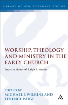 Worship, Theology and Ministry in the Early Church : Essays in Honor of Ralph P. Martin