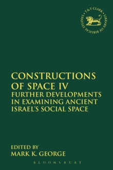 Constructions of Space IV : Further Developments in Examining Ancient Israel's Social Space