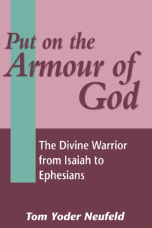 Put on the Armour of God : The Divine Warrior from Isaiah to Ephesians