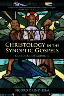 Christology in the Synoptic Gospels : God or God's Servant