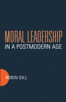 Moral Leadership in a Postmodern Age