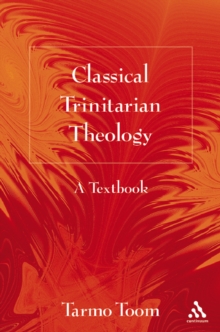 Classical Trinitarian Theology : A Textbook