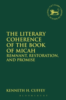 The Literary Coherence of the Book of Micah : Remnant, Restoration, and Promise