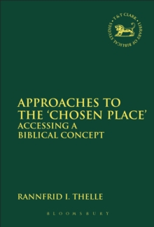 Approaches to the 'Chosen Place' : Accessing a Biblical Concept