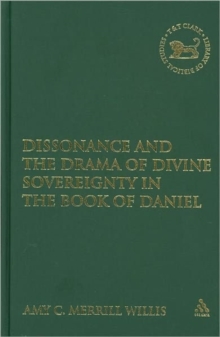 Dissonance and the Drama of Divine Sovereignty in the Book of Daniel, Microfilm Book Dissonance and the Drama of Divine Sovereignty in the Book of Daniel, Microfilm Book