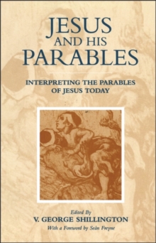 Jesus and his Parables : Interpreting the Parables of Jesus Today