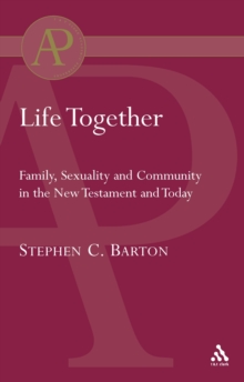 Life Together : Family, Sexuality and Community in the New Testament and Today