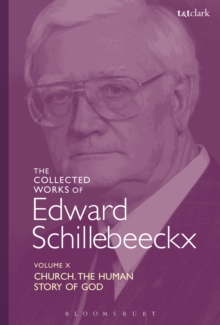 The Collected Works of Edward Schillebeeckx Volume 10 : Church: the Human Story of God