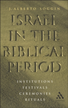 Israel in the Biblical Period : Institutions, Festivals, Ceremonies, Rituals