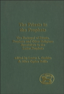 The Priests in the Prophets : The Portrayal of Priests, Prophets, and Other Religious Specialists in the Latter Prophets