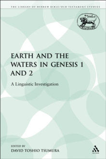 The Earth and the Waters in Genesis 1 and 2 : A Linguistic Investigation