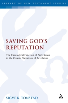 Saving God's Reputation : The Theological Function of Pistis Iesou in the Cosmic Narratives of Revelation