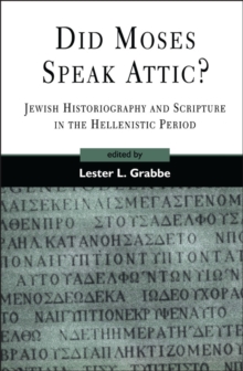 Did Moses Speak Attic? : Jewish Historiography and Scripture in the Hellenistic Period