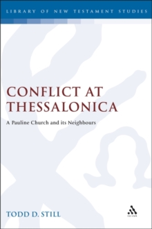 Conflict at Thessalonica : A Pauline Church and its Neighbours