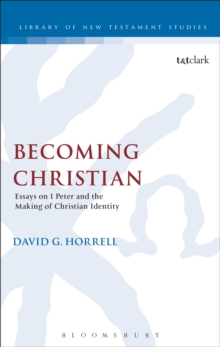 Becoming Christian : Essays on 1 Peter and the Making of Christian Identity