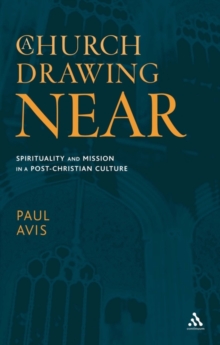 A Church Drawing Near : Spirituality and Mission in a Post-Christian Culture