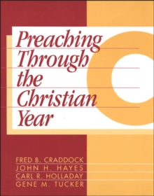 Preaching Through the Christian Year: Year C : A Comprehensive Commentary on the Lectionary