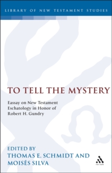 To Tell the Mystery : Essays on New Testament Eschatology in Honor of Robert H. Gundry