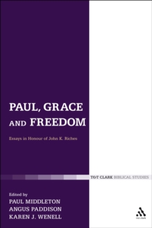 Paul, Grace and Freedom : Essays in Honour of John K. Riches