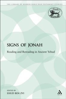 The Signs of Jonah : Reading and Rereading in Ancient Yehud