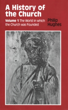 History of the Church : Volume 1: the World in Which the Church Was Founded