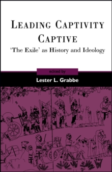 Leading Captivity Captive : 'The Exile' as History and Ideology