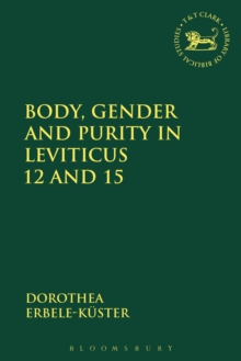 Body, Gender and Purity in Leviticus 12 and 15