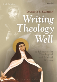 Writing Theology Well 2nd Edition : A Rhetoric for Theological and Biblical Writers, Paperback / softback Book Writing Theology Well 2nd Edition : A Rhetoric for Theological and Biblical Writers, Paperback / softback Book