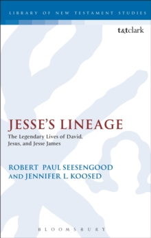 Jesse's Lineage : The Legendary Lives of David, Jesus, and Jesse James