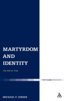 Martyrdom and Identity : The Self on Trial, Hardback Book Martyrdom and Identity : The Self on Trial, Hardback Book