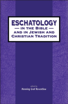 Eschatology in the Bible and in Jewish and Christian Tradition