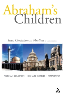 Abraham's Children : Jews, Christians and Muslims in Conversation