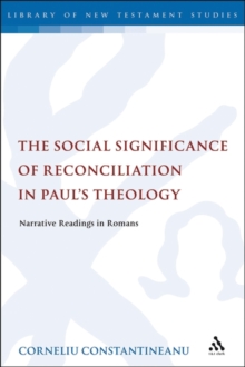 The Social Significance of Reconciliation in Paul's Theology : Narrative Readings in Romans