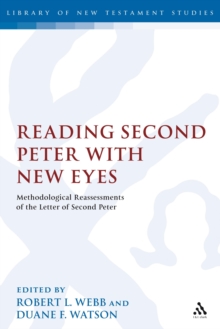 Reading Second Peter with New Eyes : Methodological Reassessments of the Letter of Second Peter