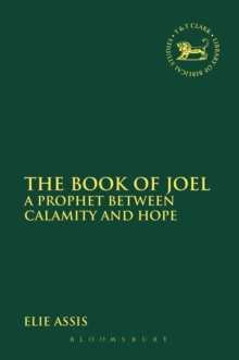 The Book of Joel : A Prophet Between Calamity and Hope